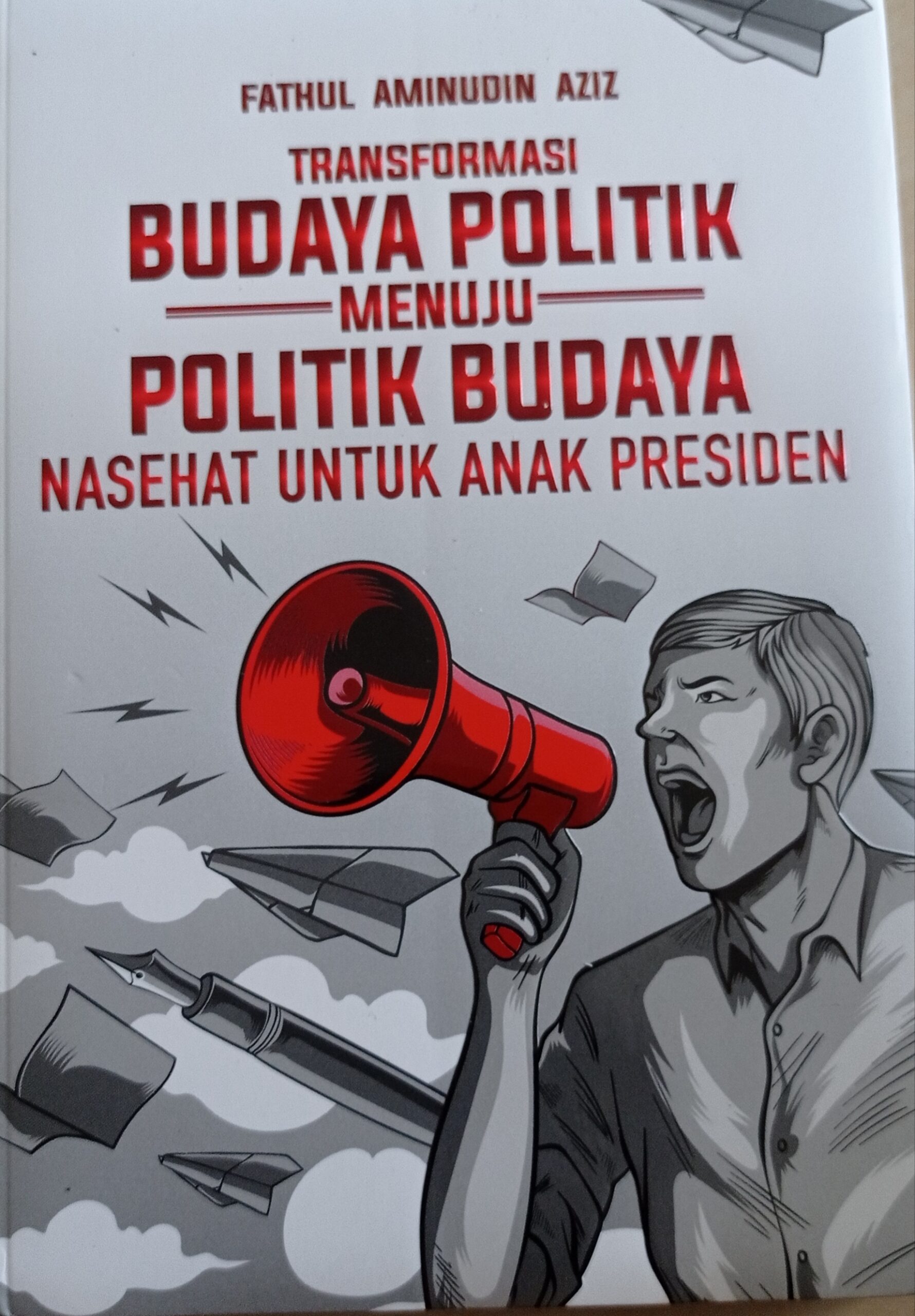 Transformasi Budaya Politik Menuju Politik Budaya: Nasehat untuk Anak Presiden